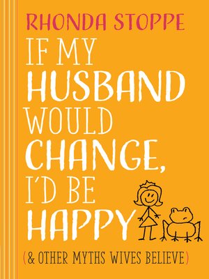 cover image of If My Husband Would Change, I'd Be Happy